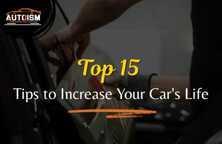 Top 15 Tips to Increase Your Car's Life