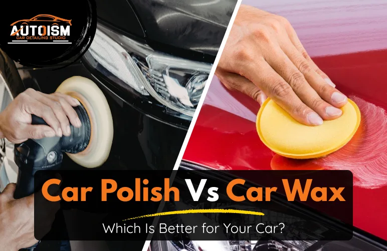 Car Polish Vs Car Wax – Which Is Better for Your Car