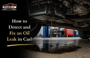 How to Detect and Fix an Oil Leak in a Car?